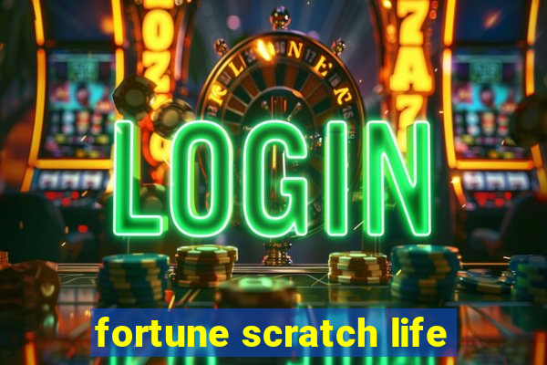 fortune scratch life